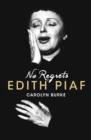 Image for No regrets  : a biography of Edith Piaf