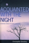 Image for Acquainted With the Night: Excursions Through the World After Dark