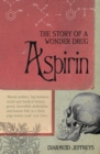 Image for Aspirin: the remarkable story of a wonder drug