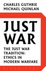 Image for Just war: the just war tradition : ethics in modern warfare