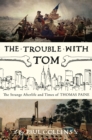 Image for The trouble with Tom: the strange afterlife and times of Thomas Paine
