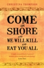 Image for Come on shore and we will kill and eat you all: an unlikely love story
