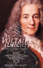 Image for Voltaire almighty: a life in pursuit of freedom