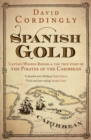 Image for Spanish gold  : Captain Woodes Rogers and the true story of the pirates of the Caribbean