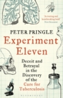 Image for Experiment eleven: deceit and betrayal in the discovery of the cure for tuberculosis