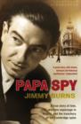 Image for Papa spy: a true story of love, wartime espionage in Madrid, and the treachery of the Cambridge spies