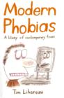 Image for Modern phobias: a litany of contemporary fears