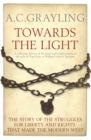 Image for Towards the light: the story of the struggles for liberty and rights that made the modern West