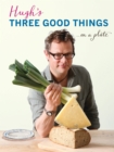 Image for Hugh&#39;s three good things-- on a plate