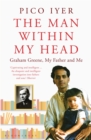 Image for The man within my head: Graham Greene, my father and me