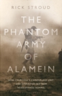 Image for The phantom army of Alamein  : how Operation Bertram  and the Camouflage Unit hoodwinked Rommel