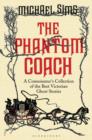 Image for The phantom coach  : a connoisseur&#39;s collection of Victorian ghost stories