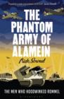 Image for The phantom army of Alamein  : the men who hoodwinked the Nazi generals