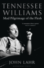 Image for Tennessee Williams  : mad pilgrimage of the flesh