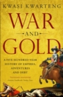 Image for War and gold  : a five-hundred-year history of empires, adventures and debt