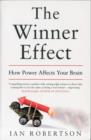 Image for The Winner Effect : How Power Affects Your Brain