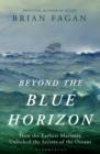 Image for Beyond the blue horizon: how the earliest mariners unlocked the secrets of the oceans