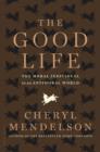 Image for The good life  : the moral individual in an antimoral world