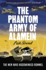 Image for The phantom army of Alamein: the men who hoodwinked the Nazi generals