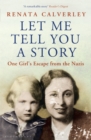 Image for Let me tell you a story: one girl&#39;s escape from the Nazis