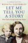 Image for Let me tell you a story  : one girl&#39;s escape from the Nazis