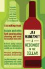 Image for A hedonist in the cellar: adventures in wine