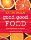 Image for Good good food  : recipes to help you look, feel and live well