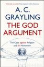 Image for The God argument  : the case against religion and for humanism