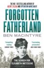 Image for Forgotten fatherland  : the search for Elisabeth Nietzsche