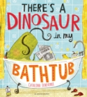 Image for There&#39;s a dinosaur in my bathtub