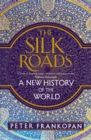 Image for The silk roads  : a new history of the world