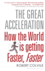 Image for The great acceleration: how the world is getting faster, faster