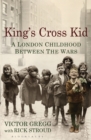 Image for King&#39;s Cross kid  : a childhood between the wars