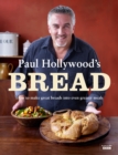 Image for Paul Hollywood&#39;s bread: how to make great breads into even greater meals