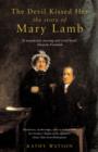 Image for The devil kissed her: the story of Mary Lamb