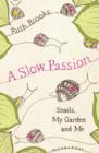 Image for A Slow Passion : Snails, My Garden and Me