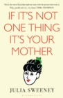 Image for If It&#39;s Not One Thing, It&#39;s Your Mother