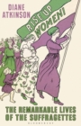Image for Rise up, women!  : the remarkable lives of the Suffragettes
