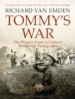 Image for Tommy&#39;s war: the Western Front in soldiers&#39; words and photographs