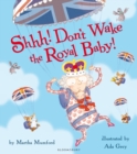 Image for Shhh! Don&#39;t wake the royal baby!