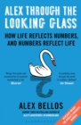 Image for Alex through the looking-glass: how life reflects numbers, and numbers reflect life
