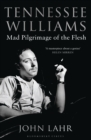 Image for Tennessee Williams: mad pilgrimage of the flesh