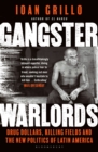 Image for Gangster warlords  : drug dollars, killing fields and the new politics of Latin America