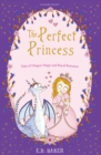 Image for The perfect princess  : tales of dragon magic and royal romance