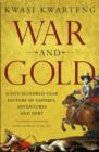 Image for War and gold: a five-hundred-year history of empires, adventures and debt