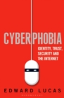 Image for Cyberphobia  : identity, trust, security and the Internet
