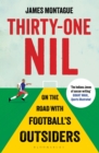 Image for Thirty-one nil: on the road with football&#39;s outsiders