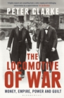 Image for The locomotive of war  : money, empire, power and guilt