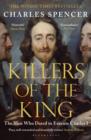 Image for Killers of the King: the men who dared to execute Charles I