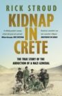 Image for Kidnap in Crete: the true story of the abduction of a Nazi general